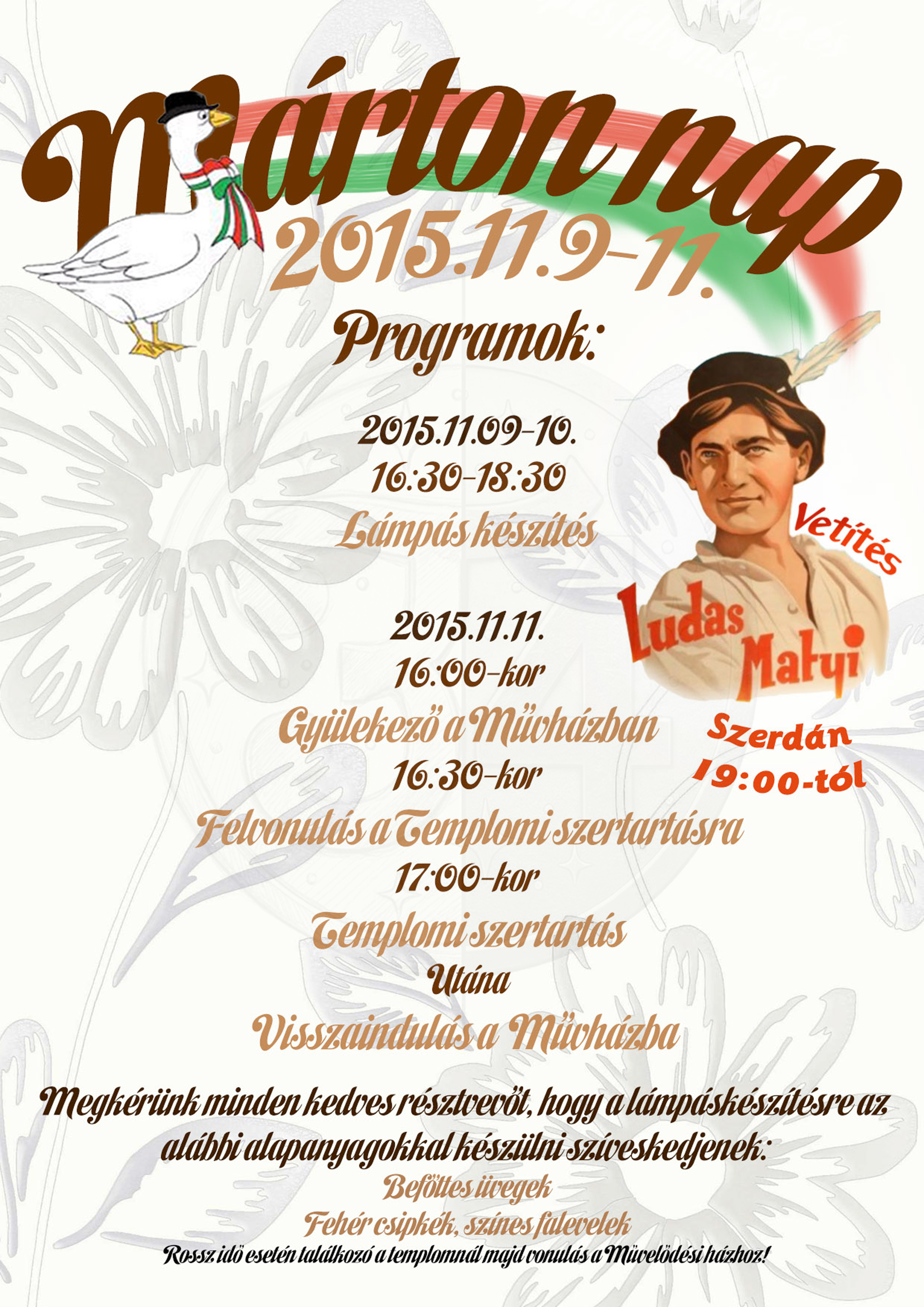 Meghívóplakát egy magyar tematikájú kulturális rendezvényhez; a grafikán fekete kalapot és sálat viselő rajzfilm-lúd, Ludas Matyi stilizált arcképe, valamint halvány virágmintás háttér látható. Nagykónyiban.