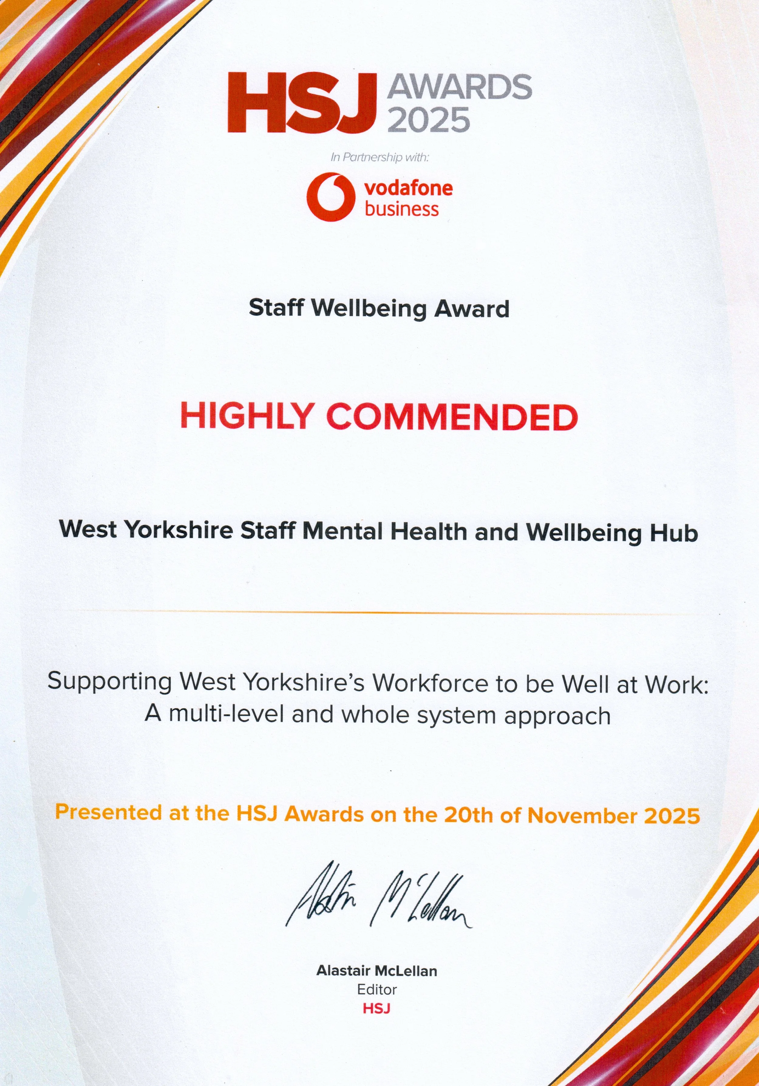 A certificate of recognition for the Staff Wellbeing Award from the HSJ Awards 2025, presented in partnership with Vodafone Business, recognizing West Yorkshire Staff Mental Health and Wellbeing Hub, signed by Alastair McLellan, editor.