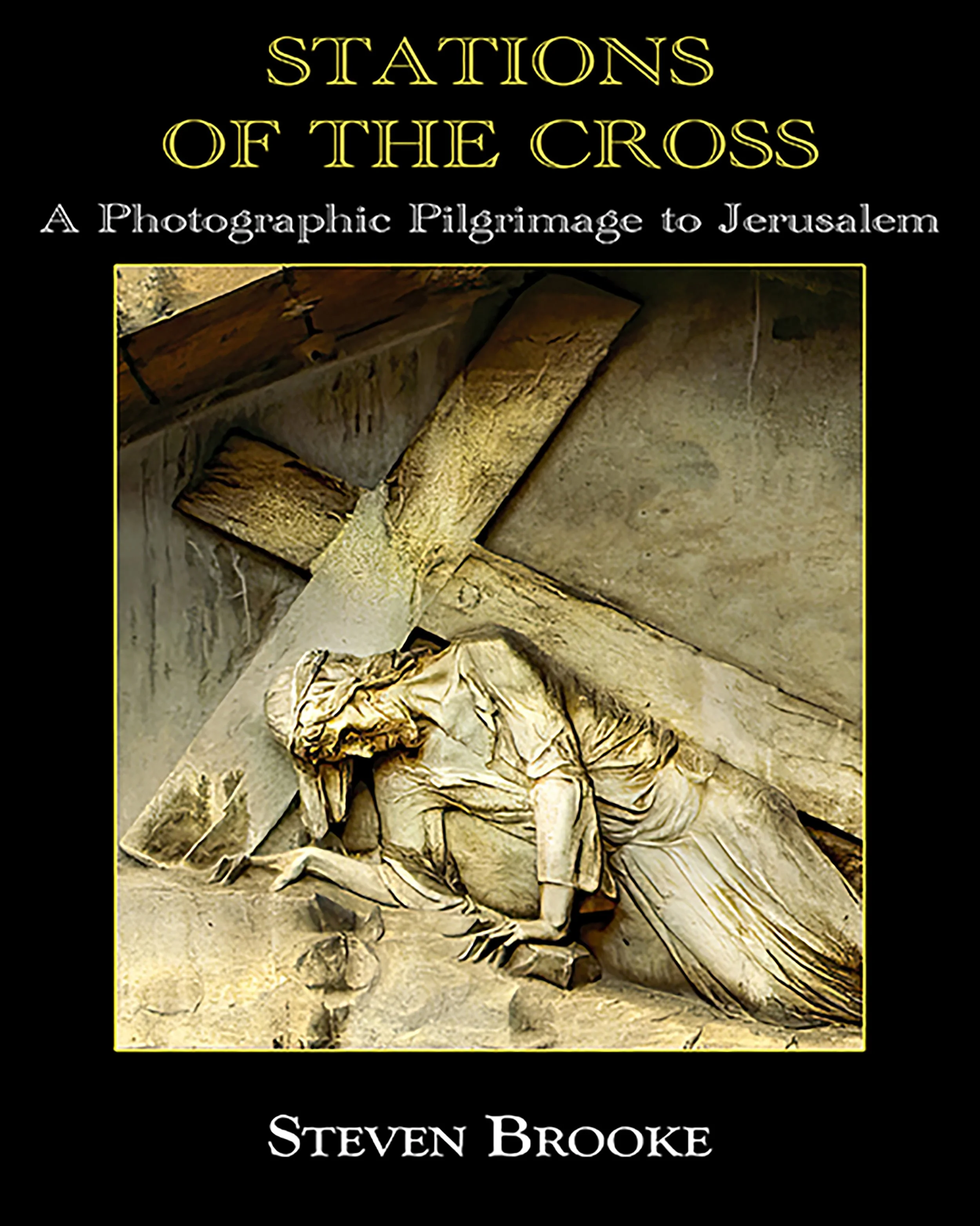 Cover of photographer Steven Brooke's book Stations of the Cross a Photographic Pilgrimage to Jerusalem