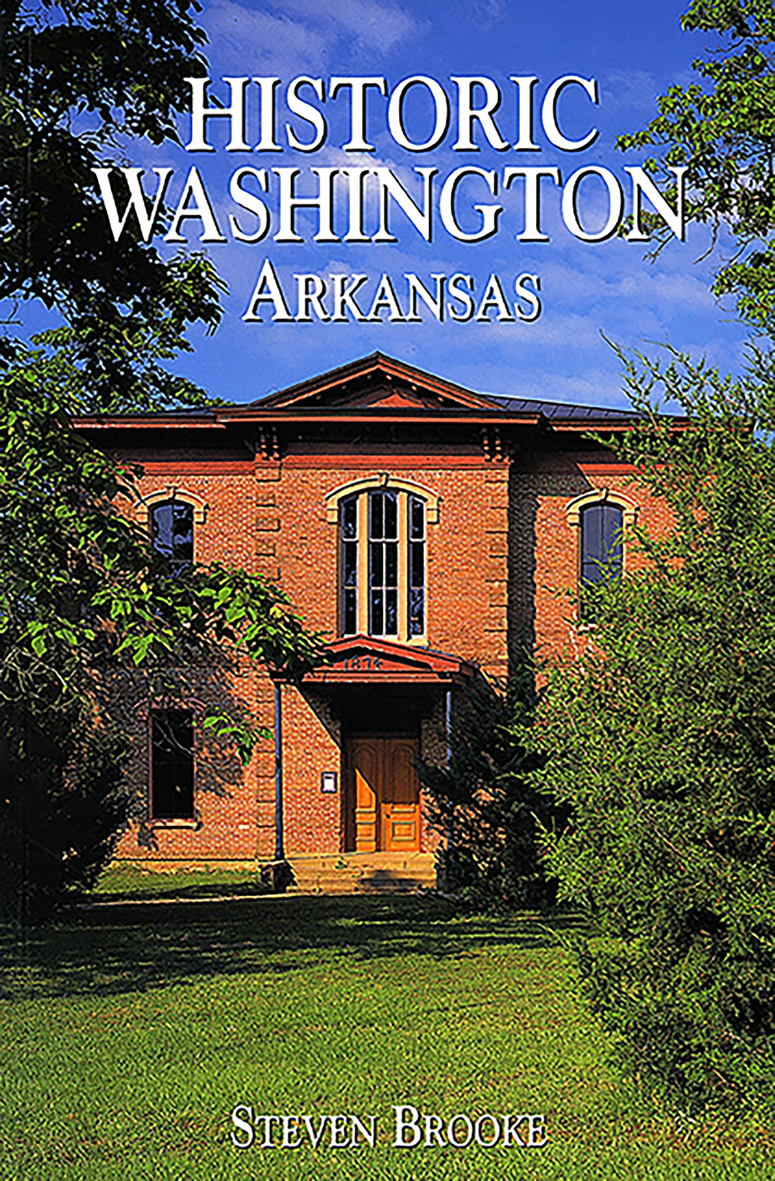 Book cover for Historic Washington Arkansas by photographer Steven Brooke
