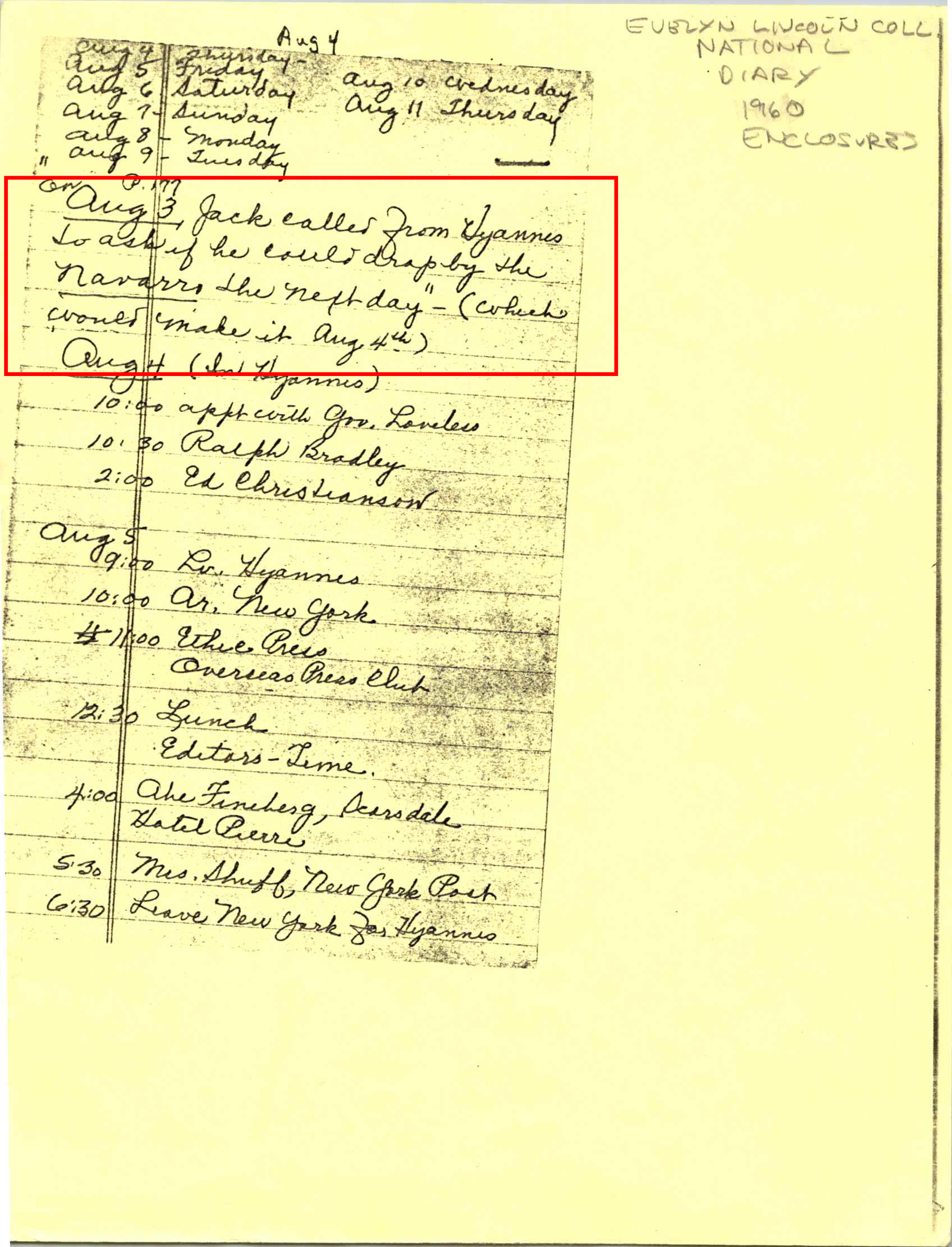 Evelyn Lincoln’s notes, released in the 1990s, showing that JFK intended to
go to the “Navarro” on August 4, 1960, matching Judith’s 1977 account
of meeting with JFK there.