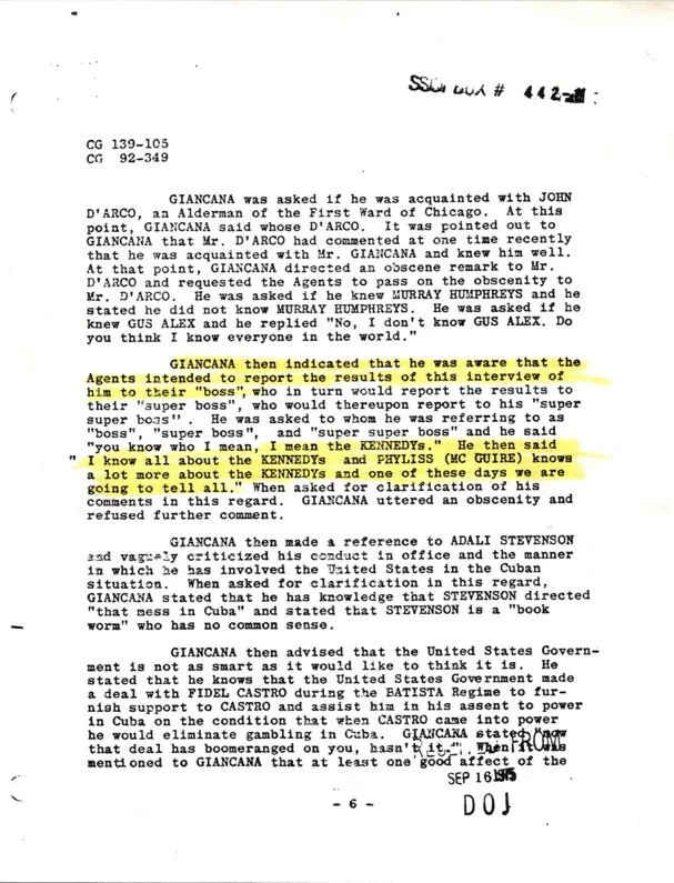 In July 1961, an exasperated Sam Giancana tells FBI agents that he knows all about the
Kennedys and that someday he and his girlfriend, Phyllis McGuire, are “going to tell all.”
