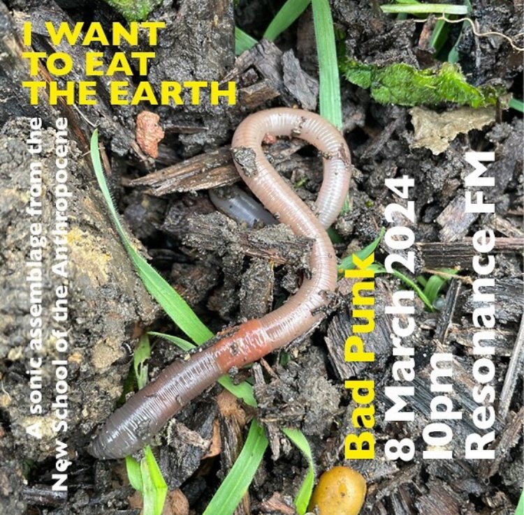 I want to eat the earth, Resonance FM, 2024 (Copy)