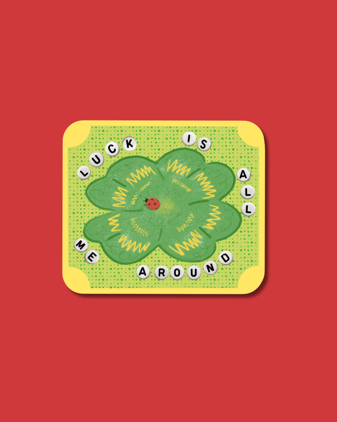 luck is all around me sticker