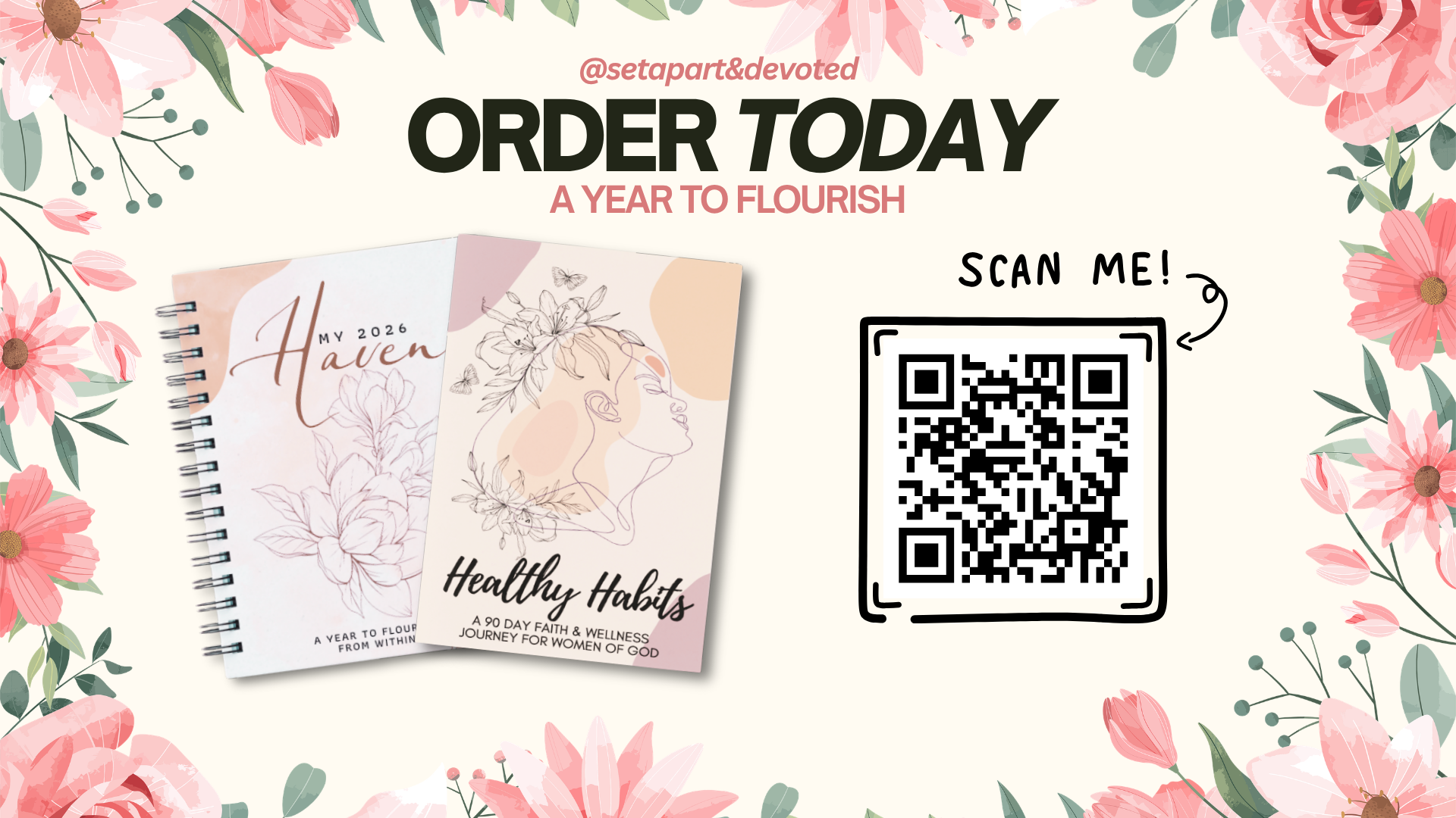A digital flyer with a floral border promoting ordering a journal called 'Healthy Habits'. The flyer features a QR code with the note 'Scan me!' and the message 'Order today, a year to flourish'.