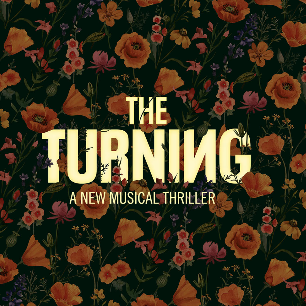 A promotional poster for a musical thriller titled "The Turning", featuring a dark background adorned with colorful flowers.