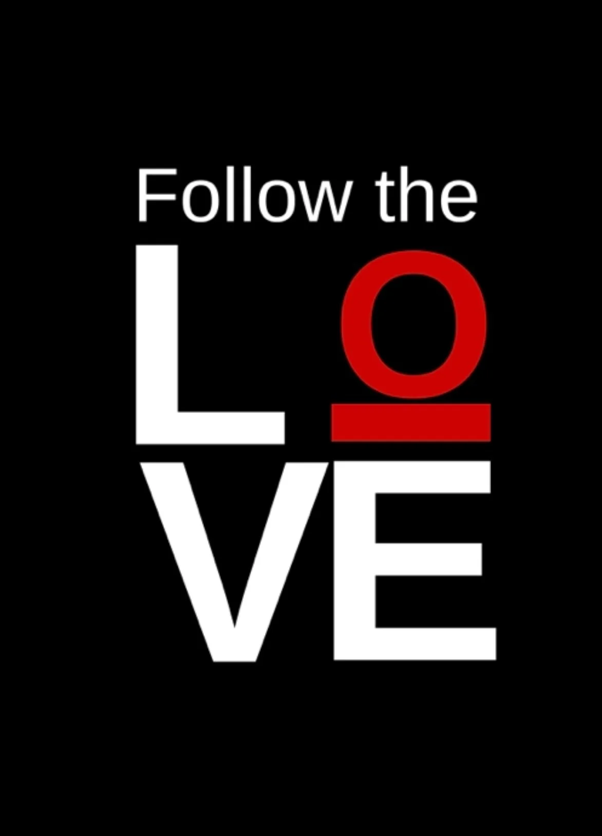 Love sign with the message 'Follow the LOVE' on a black background, with the word 'LOVE' creatively arranged and highlighted in red.