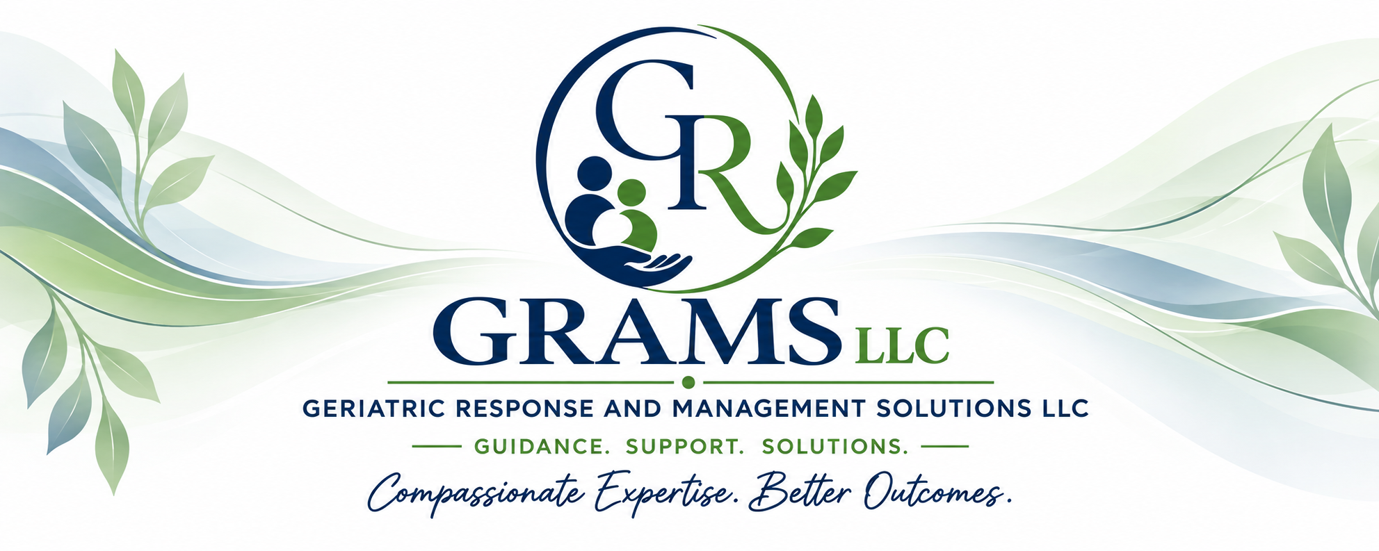 GRAMS LLC Geriatric Response and Management Solutions.  Guidance. Support.  Solutions. Compassionate Expertise. Better Outcomes.