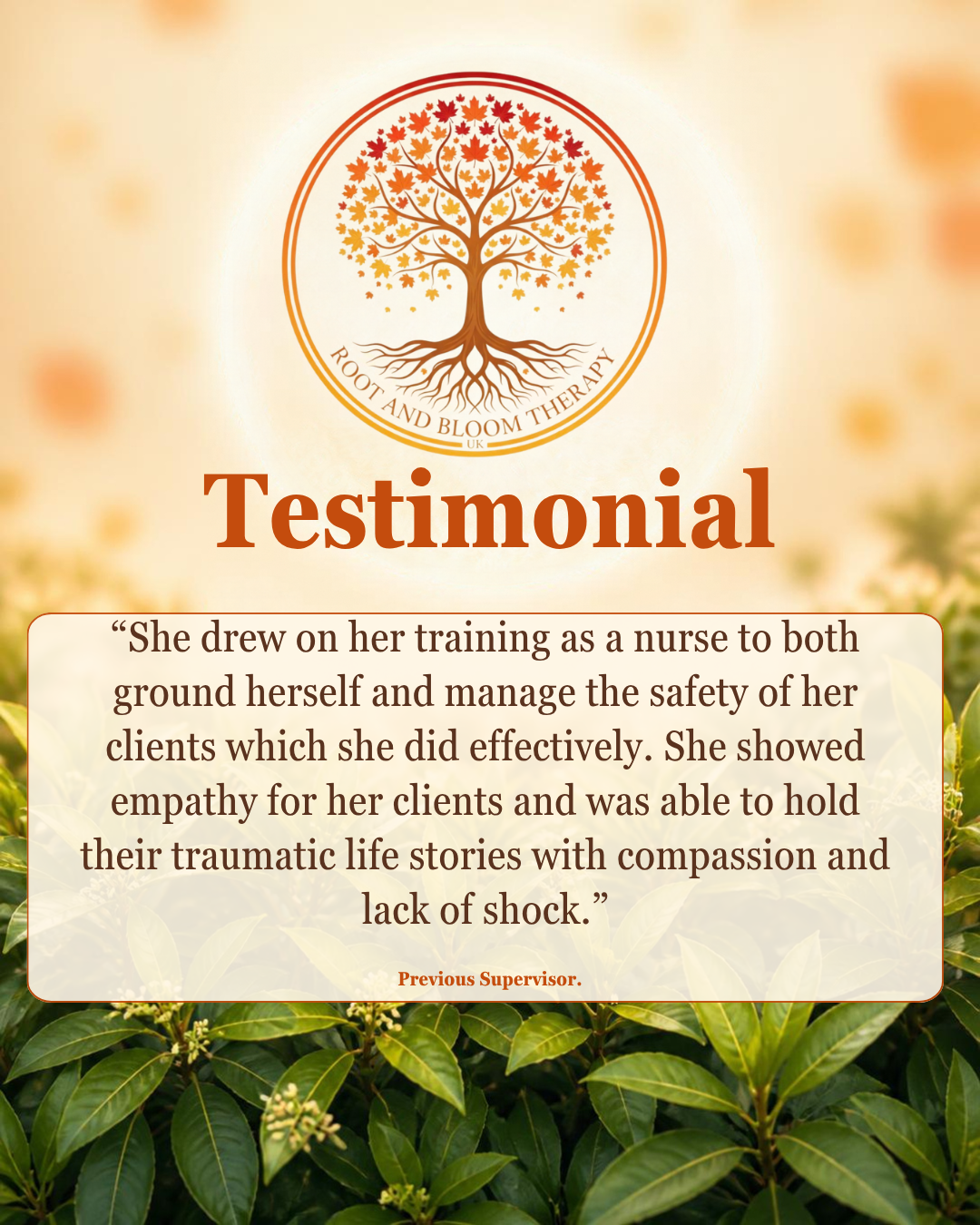A testimonial poster from Root and Bloom Therapy UK, featuring a tree logo at the top, with the word 'Testimonial' below it. The testimonial expresses appreciation for a nurse's empathy and effectiveness in ground handling and patient safety, attributed to a previous supervisor. The background includes green leaves at the bottom and a warm, blurred backdrop.