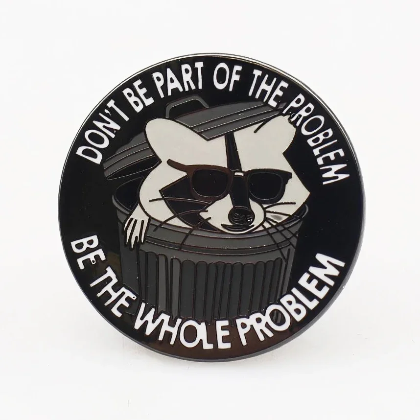 Be The Whole Problem Enamel Pin