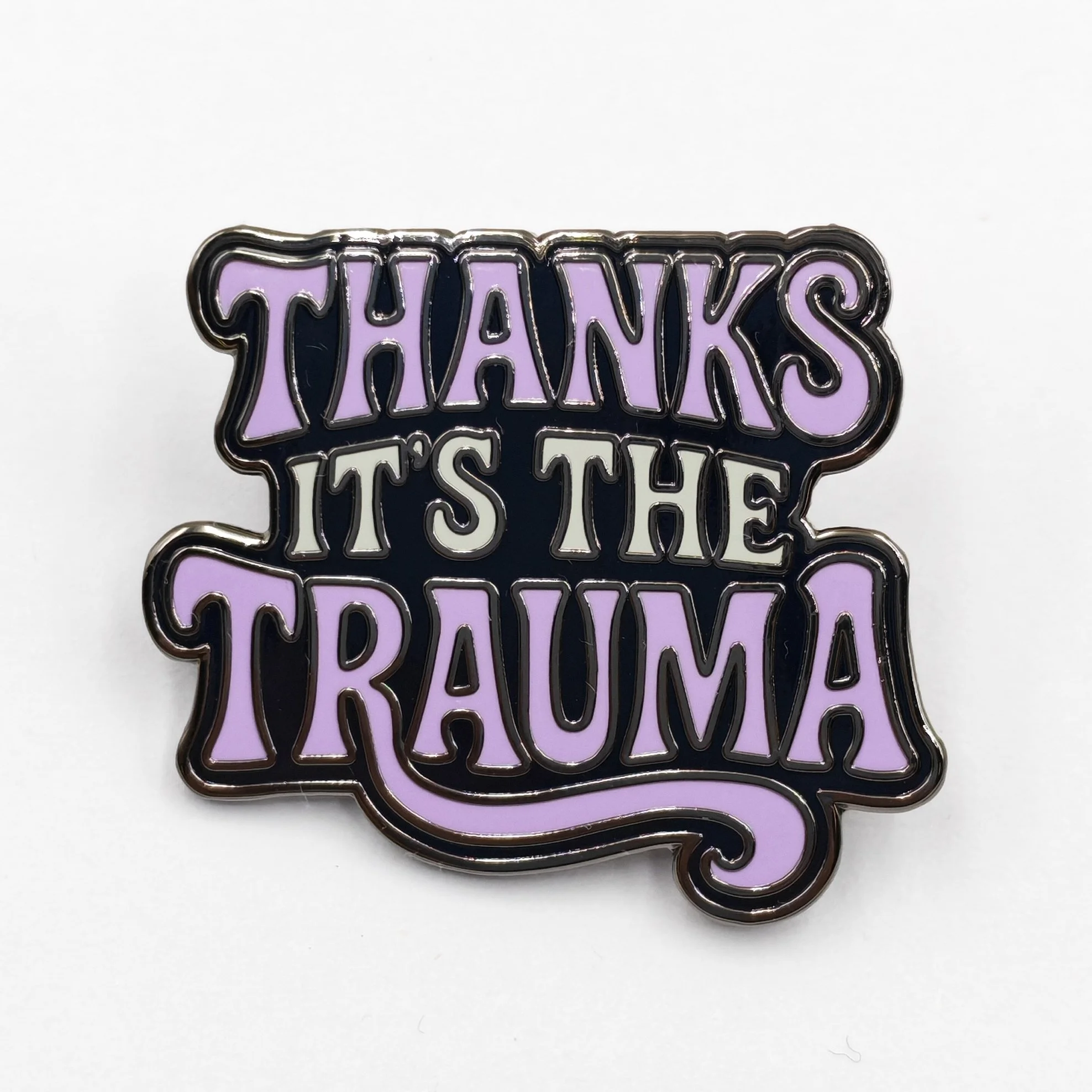 Thanks It's the Trauma Enamel Pin
