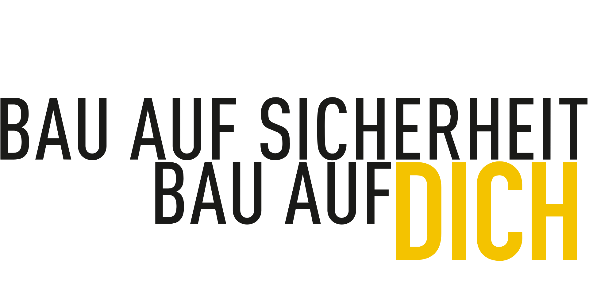 Grafik mit dem Text 'Bau auf Sicherheit, Bau auf dich' in schwarzen und gelben Buchstaben.