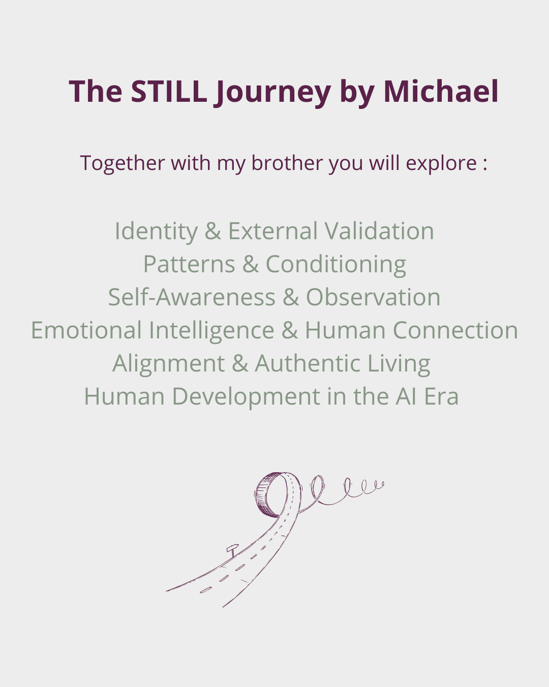 Cover page for 'The STILL Journey' by Michael, listing exploration topics such as identity, validation, patterns, self-awareness, emotional intelligence, authentic living, and human development in the AI era, with a simple line drawing of a road and a winding path at the bottom.