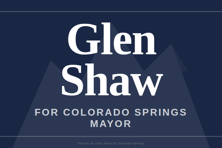 Glen Shaw for Colorado Springs Mayor