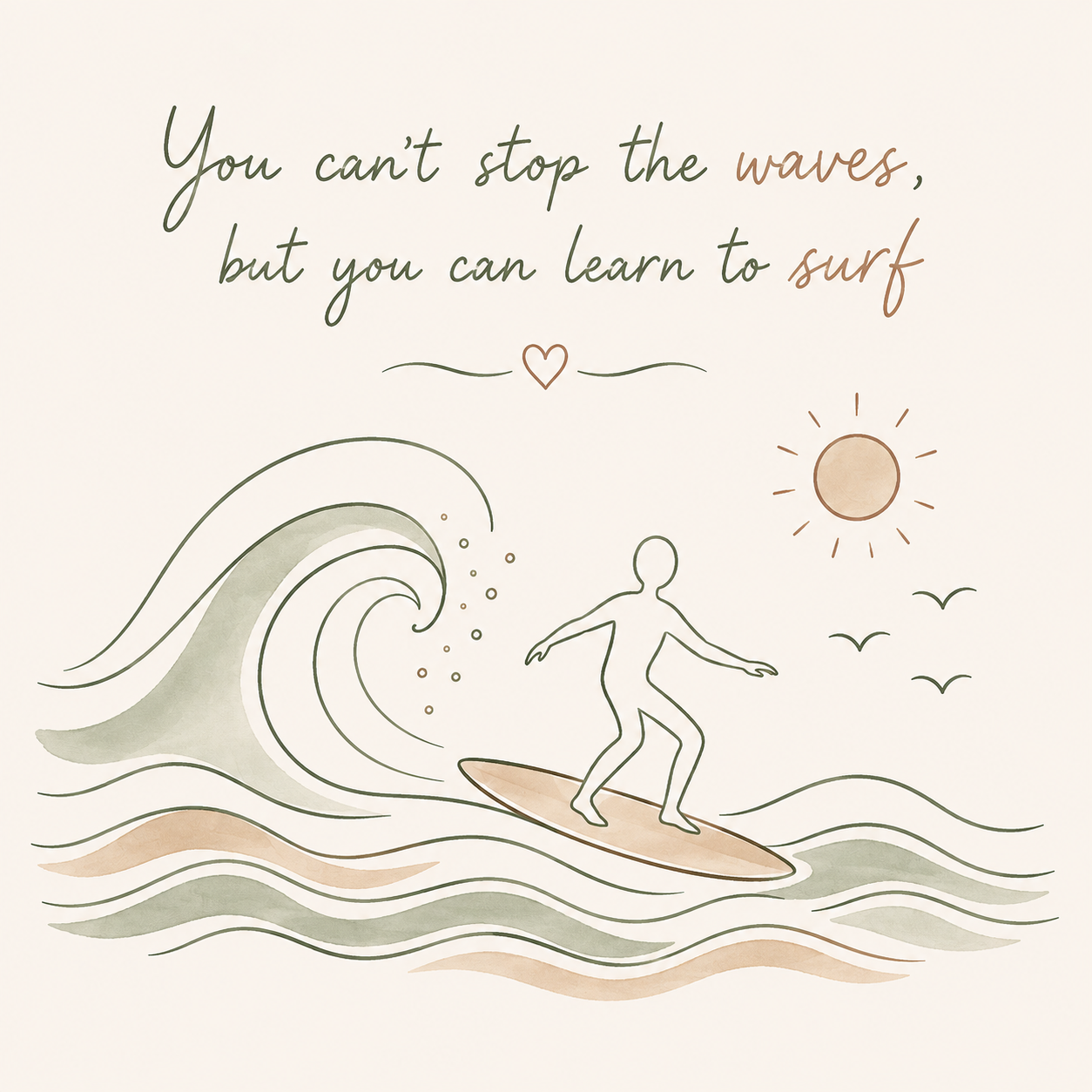An illustration of a person surfing on a wave, accompanied by the quote 'You can't stop the waves, but you can learn to surf'.