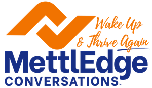 MettlEdge Conversations: Wake Up &amp; Thrive Again
