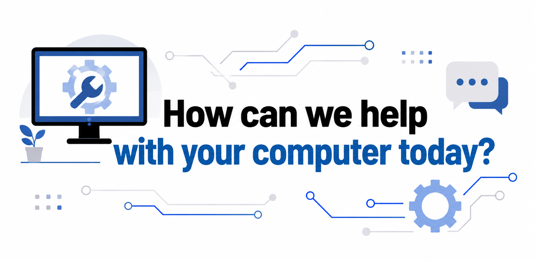 A digital graphic with text asking, 'How can we help with your computer today?' featuring icons of a monitor with a gear and wrench symbol, speech bubbles, and circuit lines in a blue and gray color scheme.