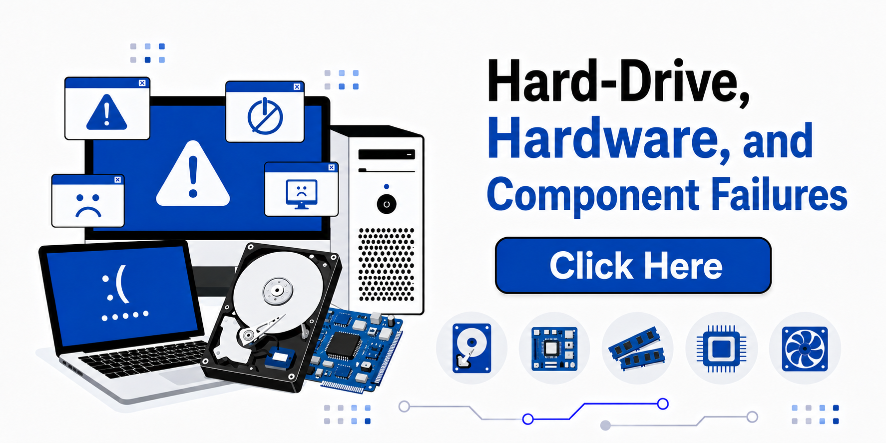 Graphic showing various computer components like a desktop tower, laptop, hard drive, RAM modules, CPU, and cooling fan, along with warning and error icons, and a call-to-action button labeled 'Click Here' promoting hardware and component failure support.