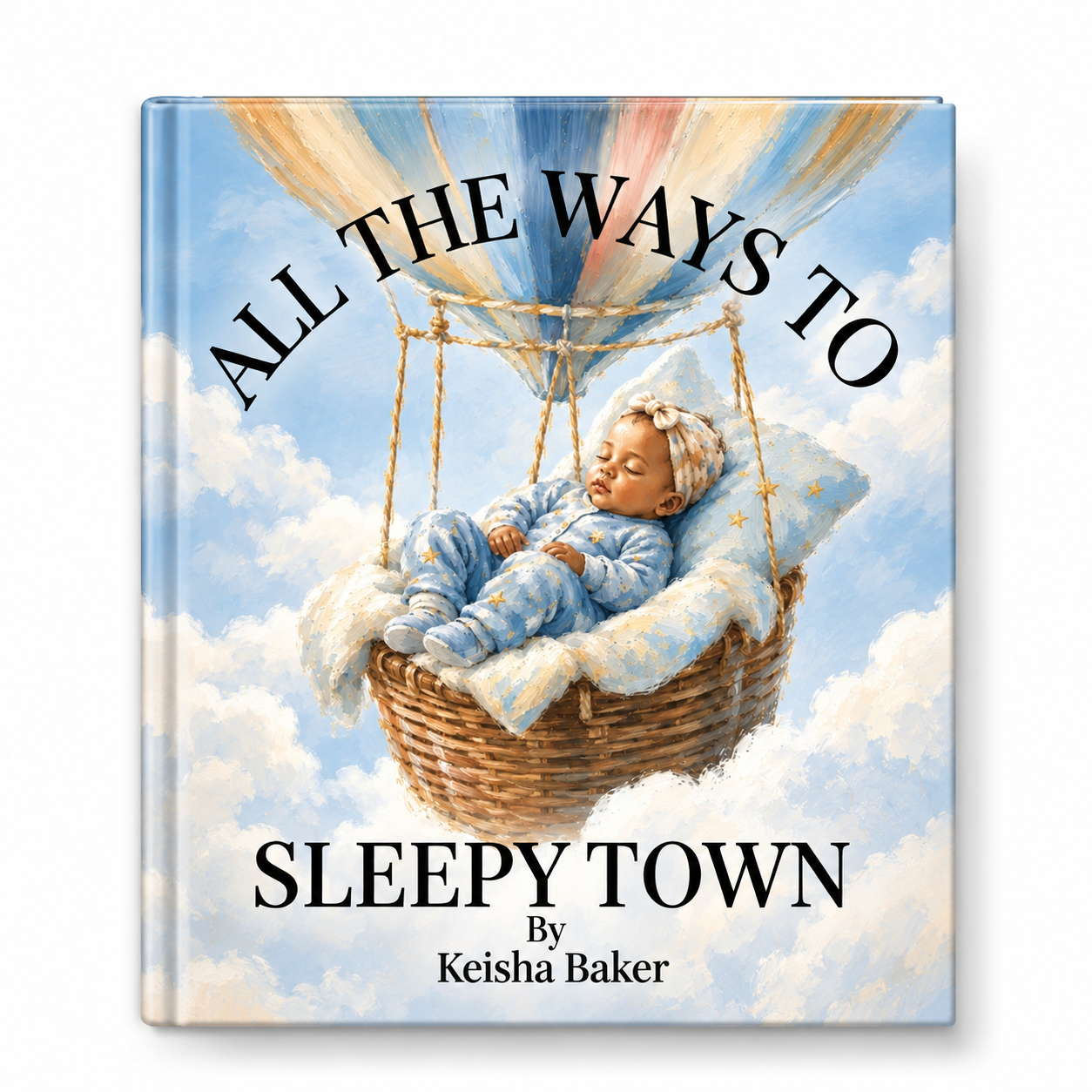 Book cover featuring a baby sleeping in a basket with clouds and sky background, titled 'All the Ways to Sleepy Town' by Keisha Baker.