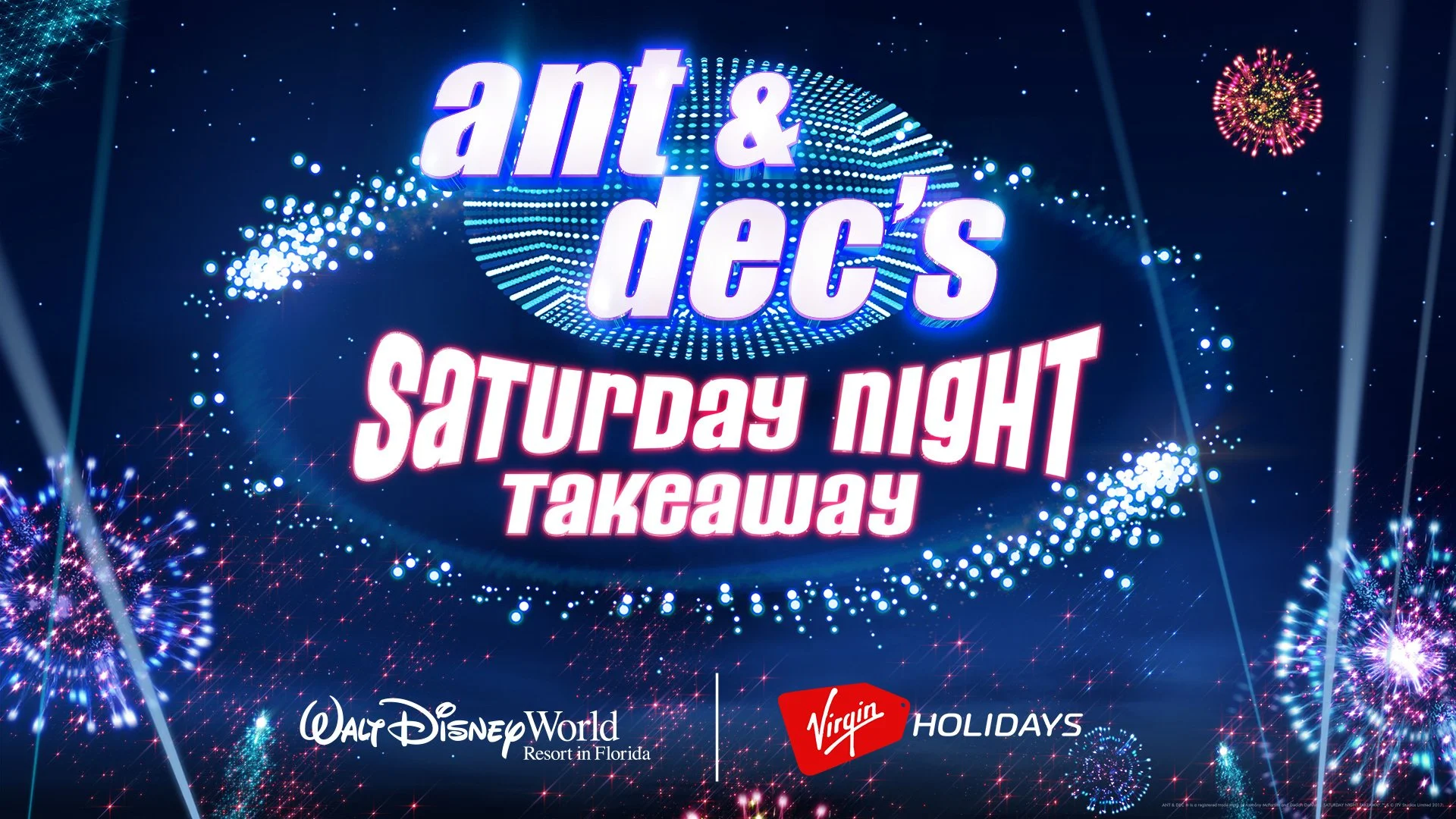 Colorful graphic with fireworks and text promoting ant & dec's Saturday night takeaway at Walt Disney World Resort in Florida, in collaboration with Virgin Holidays.