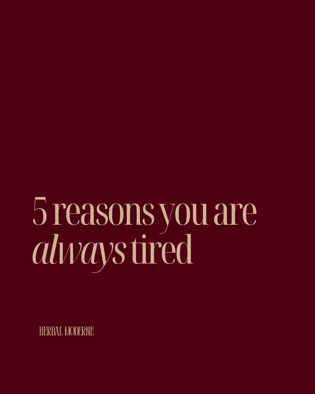 Book cover titled '5 reasons you are always tired' by Herbal Moderne with a dark maroon background.