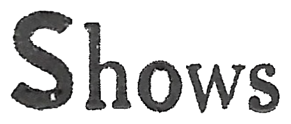 Close-up of the word 'Shows' in black textured font on a transparent background.