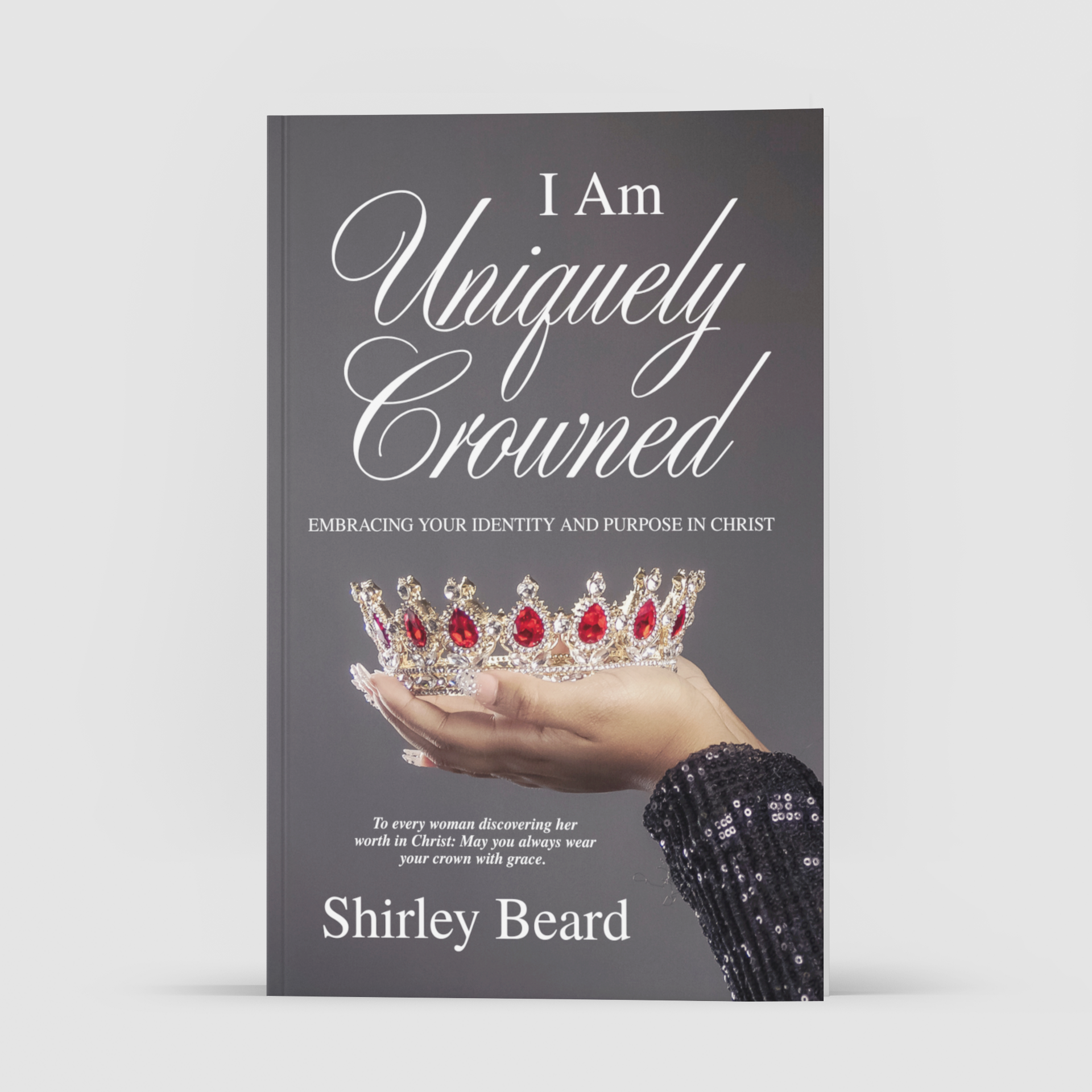 Book - I Am Uniquely Crowned: Embracing Your Purpose and Identity Through Christ