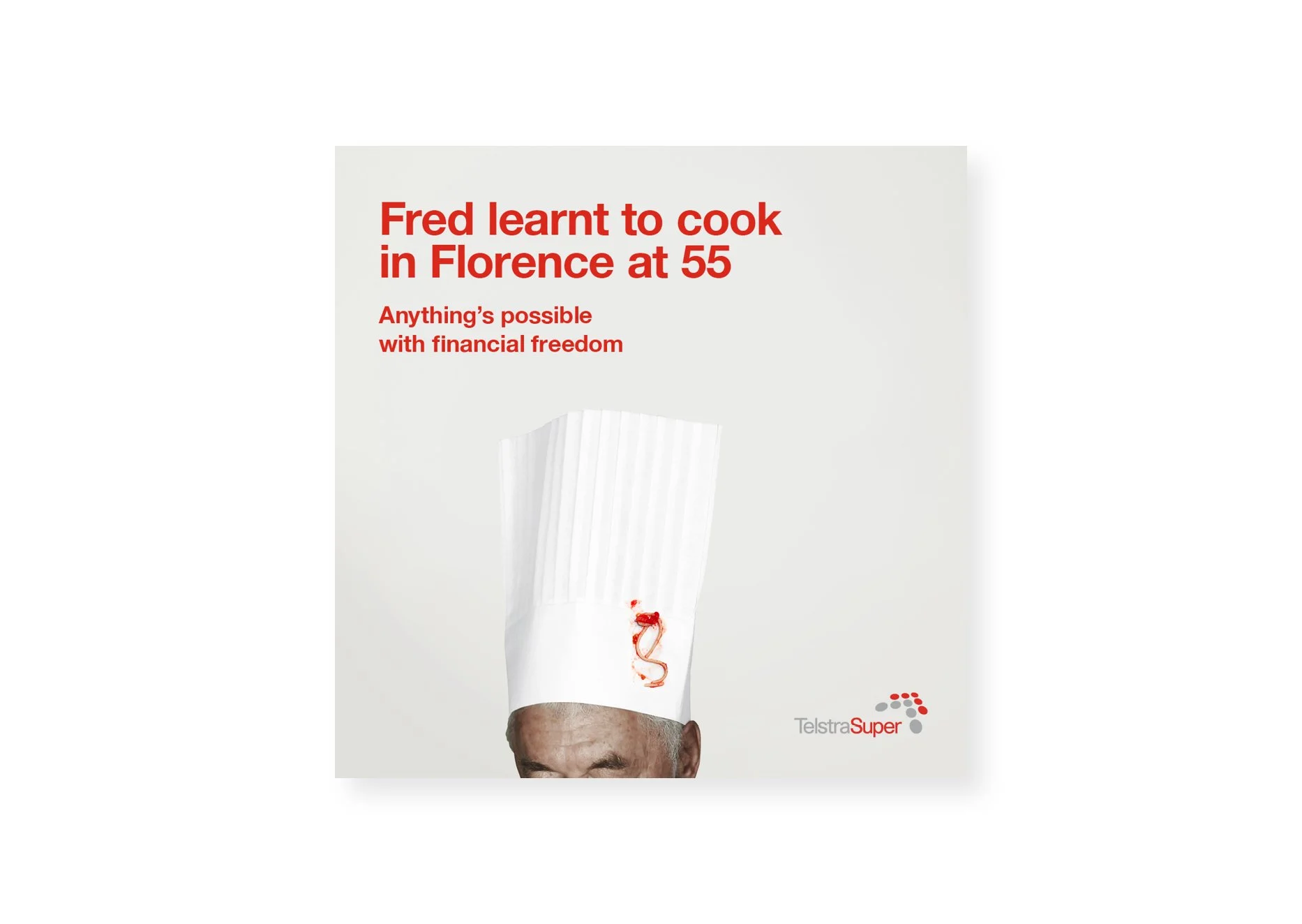 An image of a digital ad for TelstraSuper that reads 'Fred learnt to cook in Florence at 55'. An image of a mans head wearing a chef hat sits below this copy