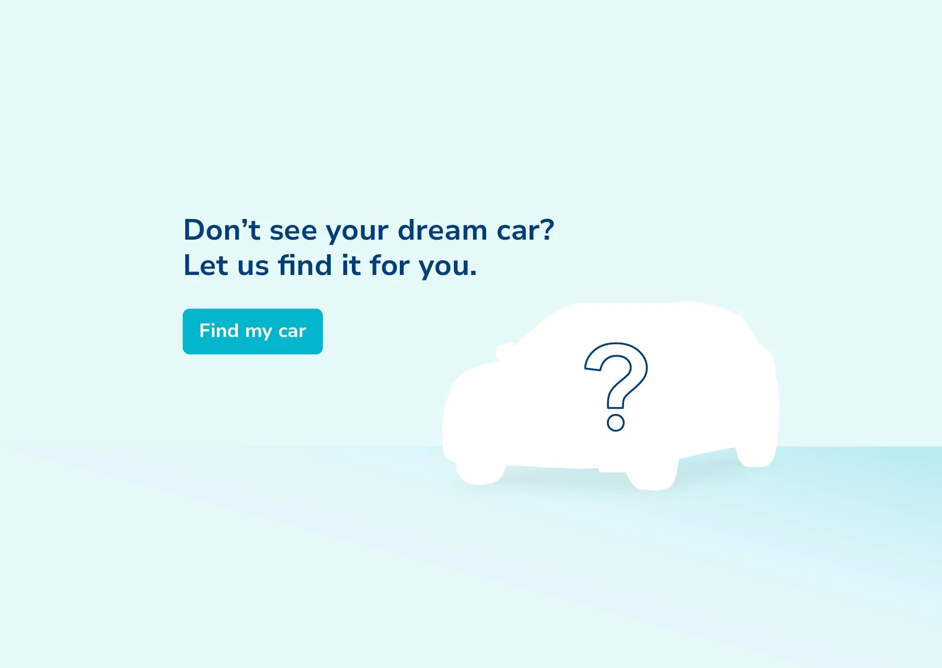 An image that reads 'Don't see your dream car? Let us find it for you'
