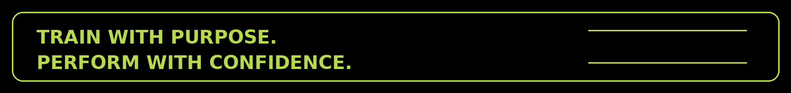 Motivational fitness quote on a black background with green border that says "TRAIN WITH PURPOSE. PERFORM WITH CONFIDENCE."