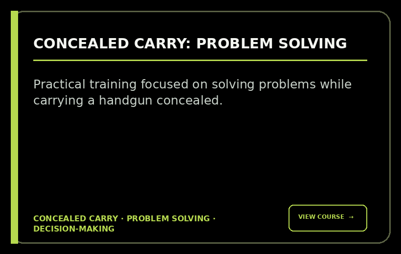 A digital course advertisement titled "Concealed Carry: Problem Solving" focused on solving problems while carrying a concealed handgun. The layout is black with green and white text, and there is a button labeled "View Course."