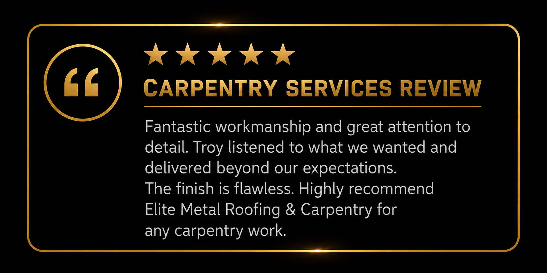 A digital graphic displaying a five-star review for carpentry services with positive feedback. The design has a black background with gold accents and borders, and includes a large gold quotation mark symbol on the left side.