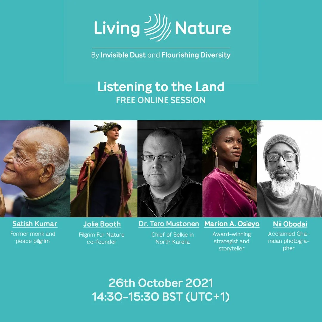 Online event poster titled "Living Nature: Listening to the Land" scheduled for October 26, 2021, from 14:30 to 15:30 BST. Features images and names of five speakers: Satish Kumar, Jolie Booth, Dr. Tero Mustonen, Marion A. Osieyo, and Nii Obodai, wit