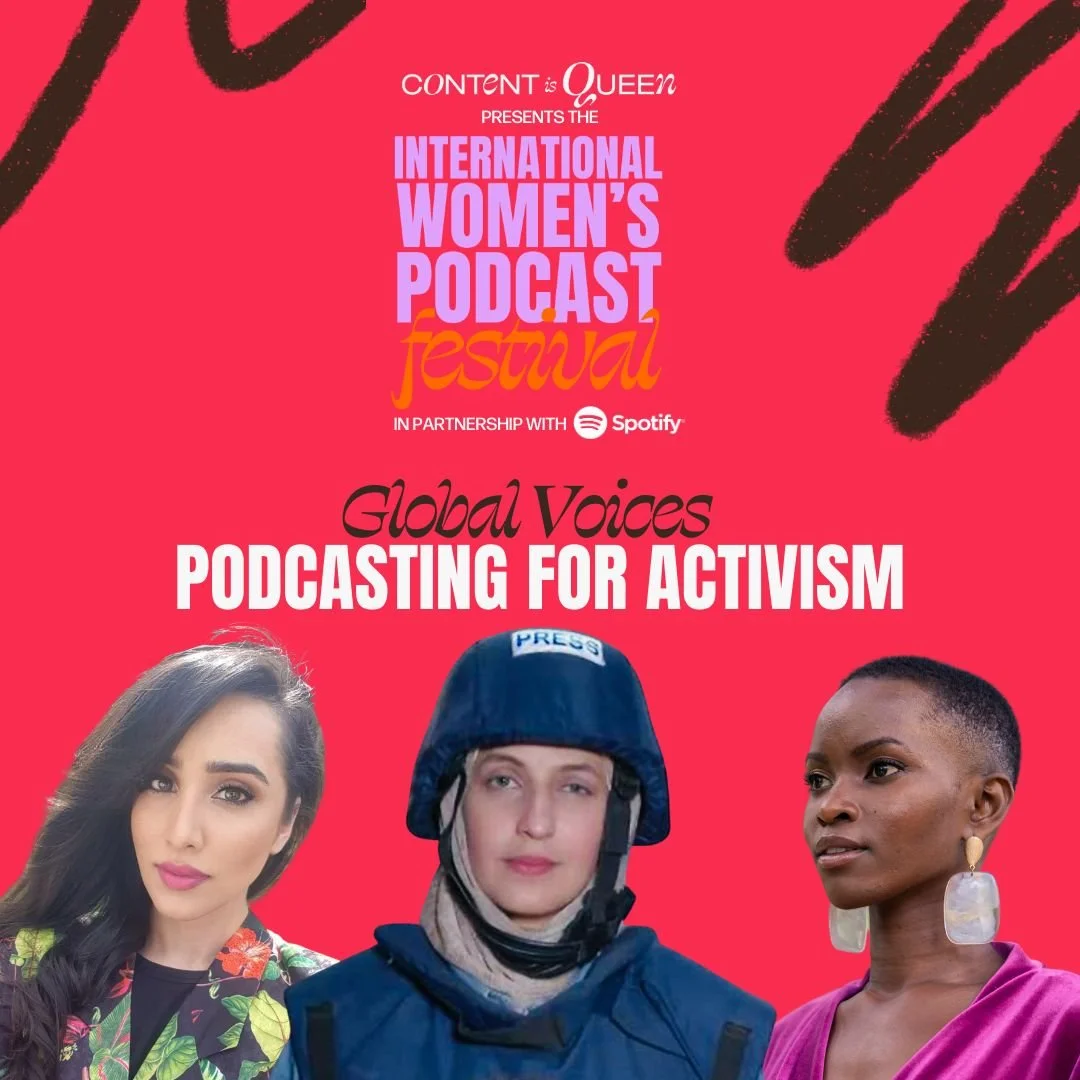 Poster for the International Women's Podcast Festival presented by Content is Queen in partnership with Spotify, featuring the theme Global Voices Podcasting for Activism. The poster has a red background with black painted strokes and shows images of