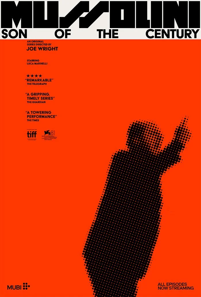 Poster for the Joe Wright's TV show "Mussolini Son of the Century" featuring a large black pixelated silhouhete of Mussolini, against a bright red background, with text including reviews, director's name, cast, film festivals, and streaming date.