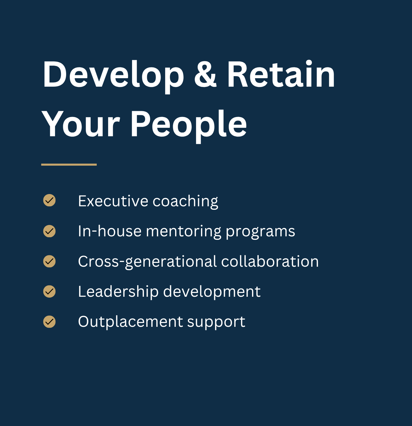 A presentation slide with the title 'Develop & Retain Your People'. It lists five bullet points with check marks: 1. Executive coaching, 2. In-house mentoring programs, 3. Cross-generational collaboration, 4. Leadership development, 5. Outplacement support.