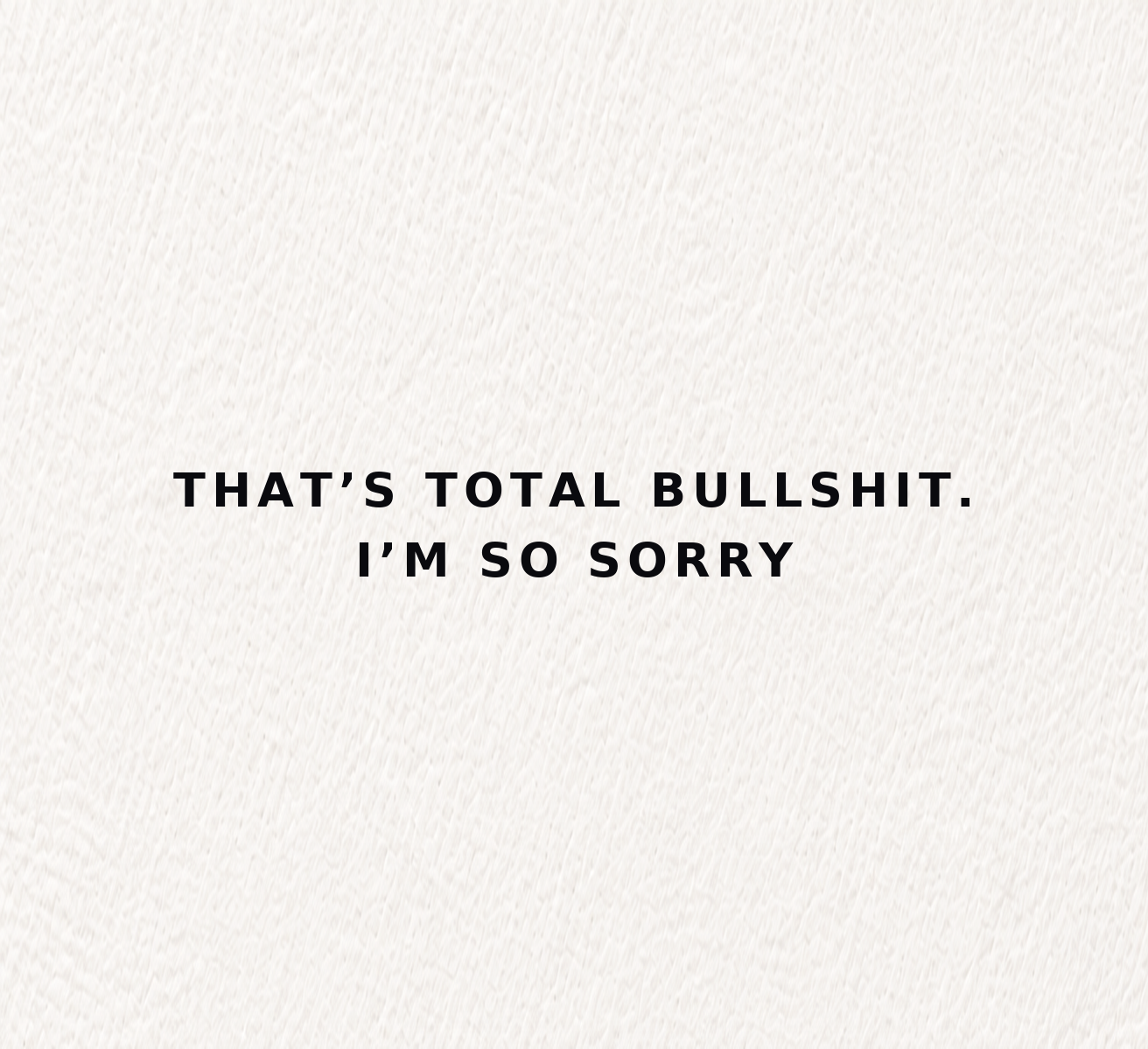 "Everything Happens for a Reason." is a card for anyone going through some shit.
