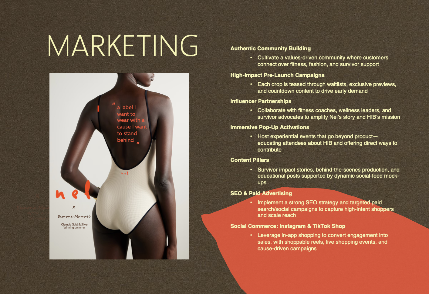 A presentation slide on marketing strategies featuring a photo of a female swimmer from the back, wearing a beige swimsuit, with red text over her back reading 'a label I want to wear with a cause I want to stand behind.' The slide lists strategies including authentic community building, high-impact pre-launch campaigns, influencer partnerships, immersive pop-up activations, content pillars, SEO and paid advertising, and social commerce on Instagram and TikTok.