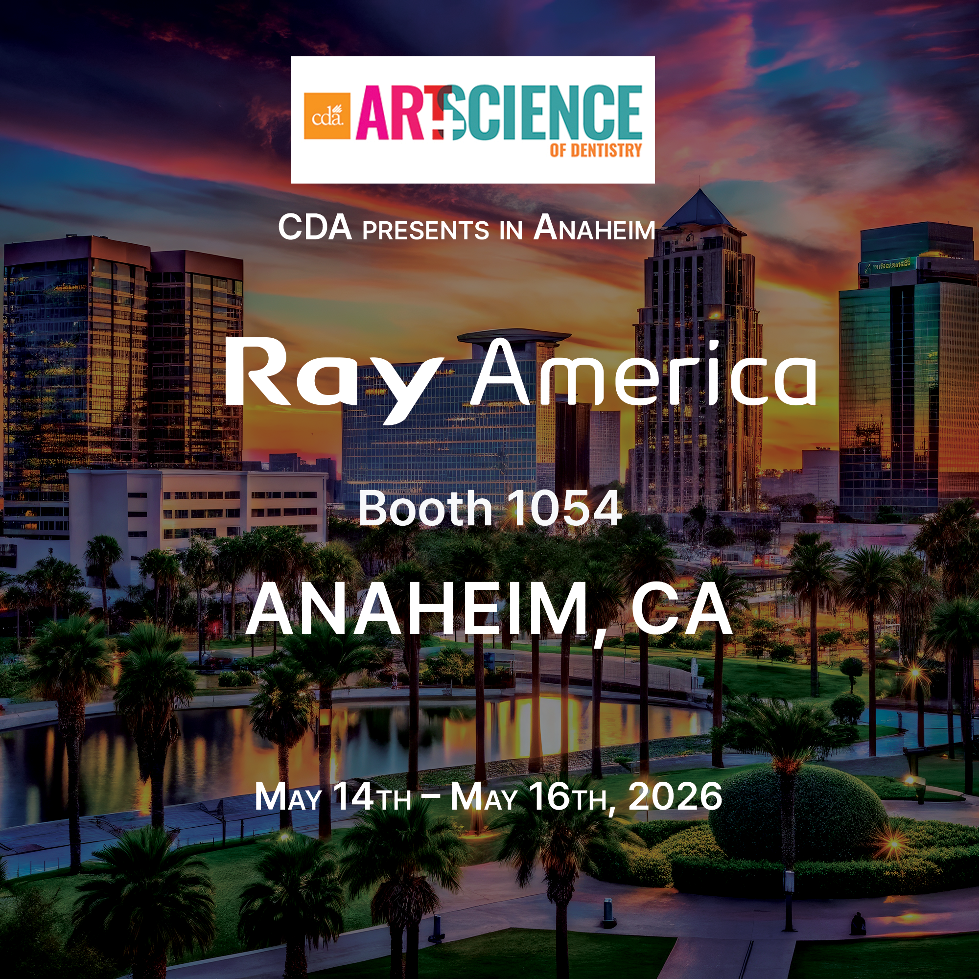 Sunset over downtown Anaheim, California with modern buildings and palm trees, promoting the 'Art & Science of Dentistry' event by CDA, held from May 14th to May 16th, 2026, at Booth 1054.