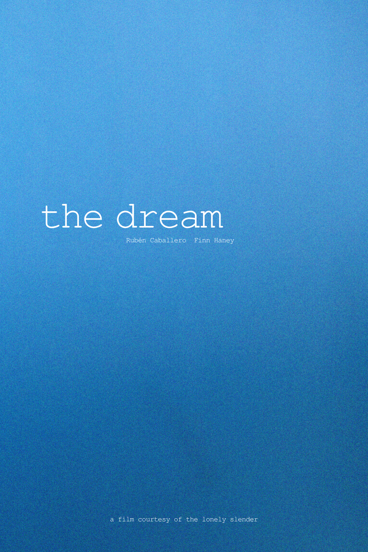 Cover of a film titled 'the dream' with a blue gradient background, featuring white lowercase text and credits for Rubén Caballero and Finn Haney.