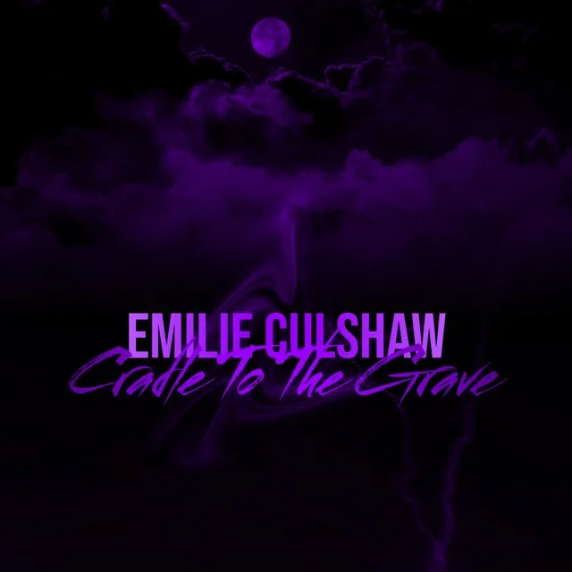 “Cradle to the Grave” by Emilie Culshaw