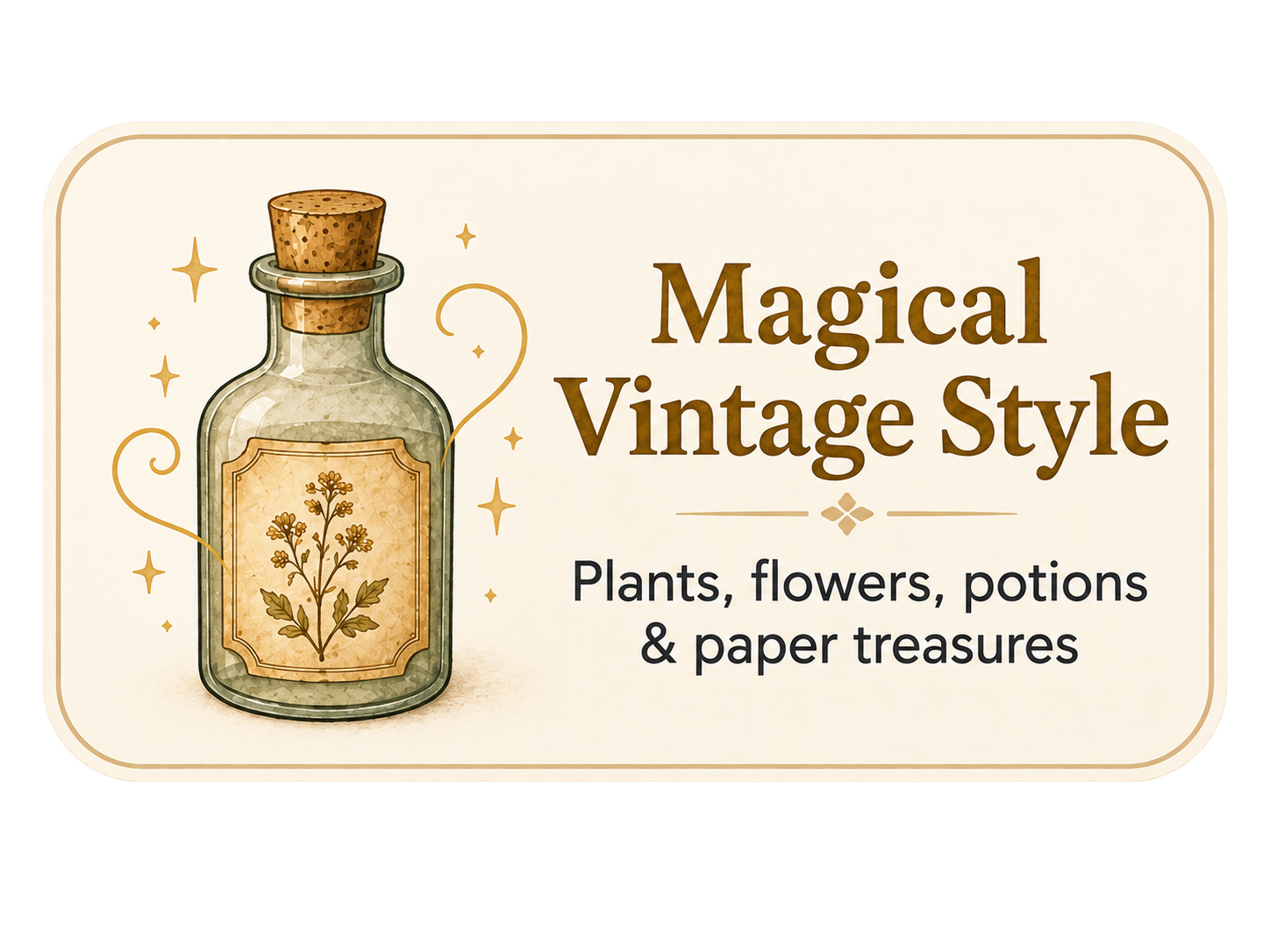 Vintage-style sign featuring a glass jar with a cork, decorated with a botanical illustration, and text reading 'Magical Vintage Style, Plants, flowers, potions, & paper treasures'