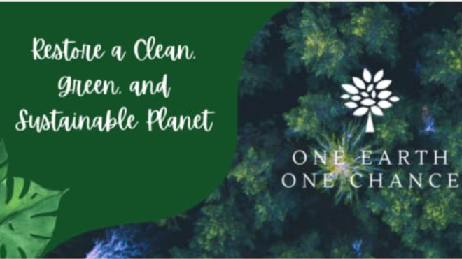 Green background with white text that reads 'Restore a Clean, Green, and Sustainable Planet.' On the right, a logo with a stylized white tree and the words 'One Earth One Chance' beneath it, overlaid on an aerial view of a forest.