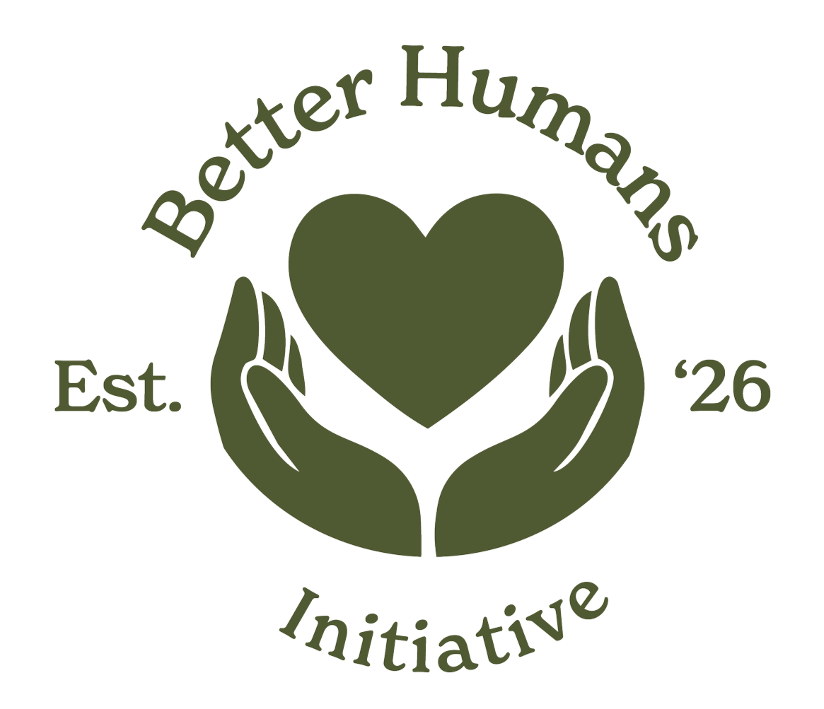 A logo for the Better Humans Initiative featuring two hands holding a heart, with text around it saying 'Better Humans,' 'Est. '26,' and 'Initiative' in green.