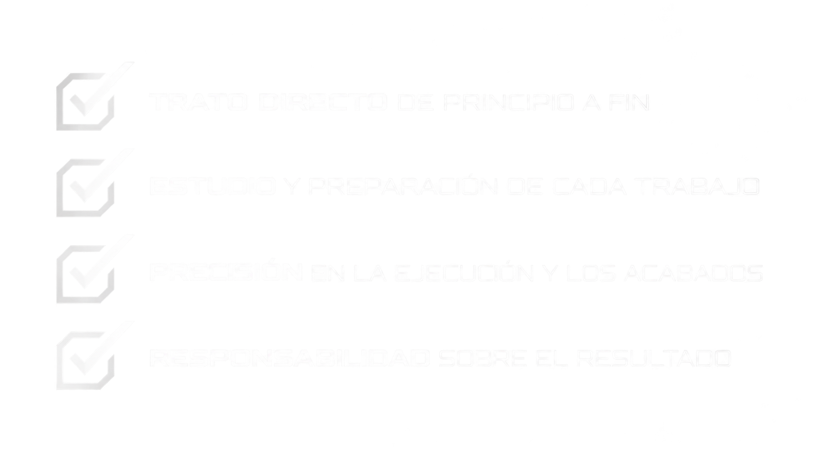 Lista de cuatro pasos en una lista con iconos de marca de verificación: 1. Trato directo del principal; 2. Estudio y preparación de cada trabajo; 3. Precisión en la ejecución y los acabados; 4. Responsabilidad sobre el resultado.