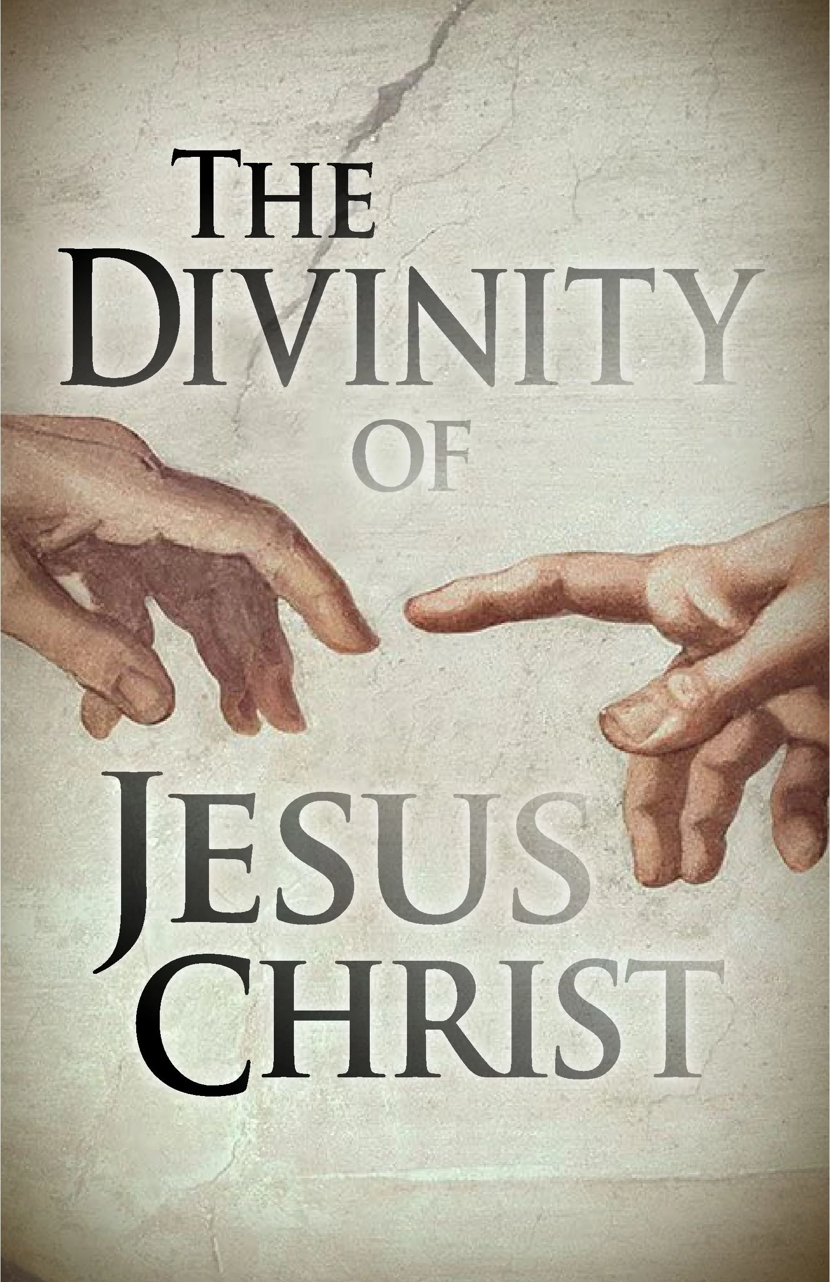 Cover art for 'The Divinity of Jesus Christ' showing two hands reaching towards each other, reminiscent of Michelangelo's 'Creation of Adam'