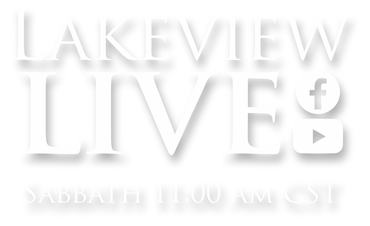 Graphic with text 'Lakeview Live' and icons for Facebook, YouTube, and Play button, announcing Sabbath at 11:00 AM CST.