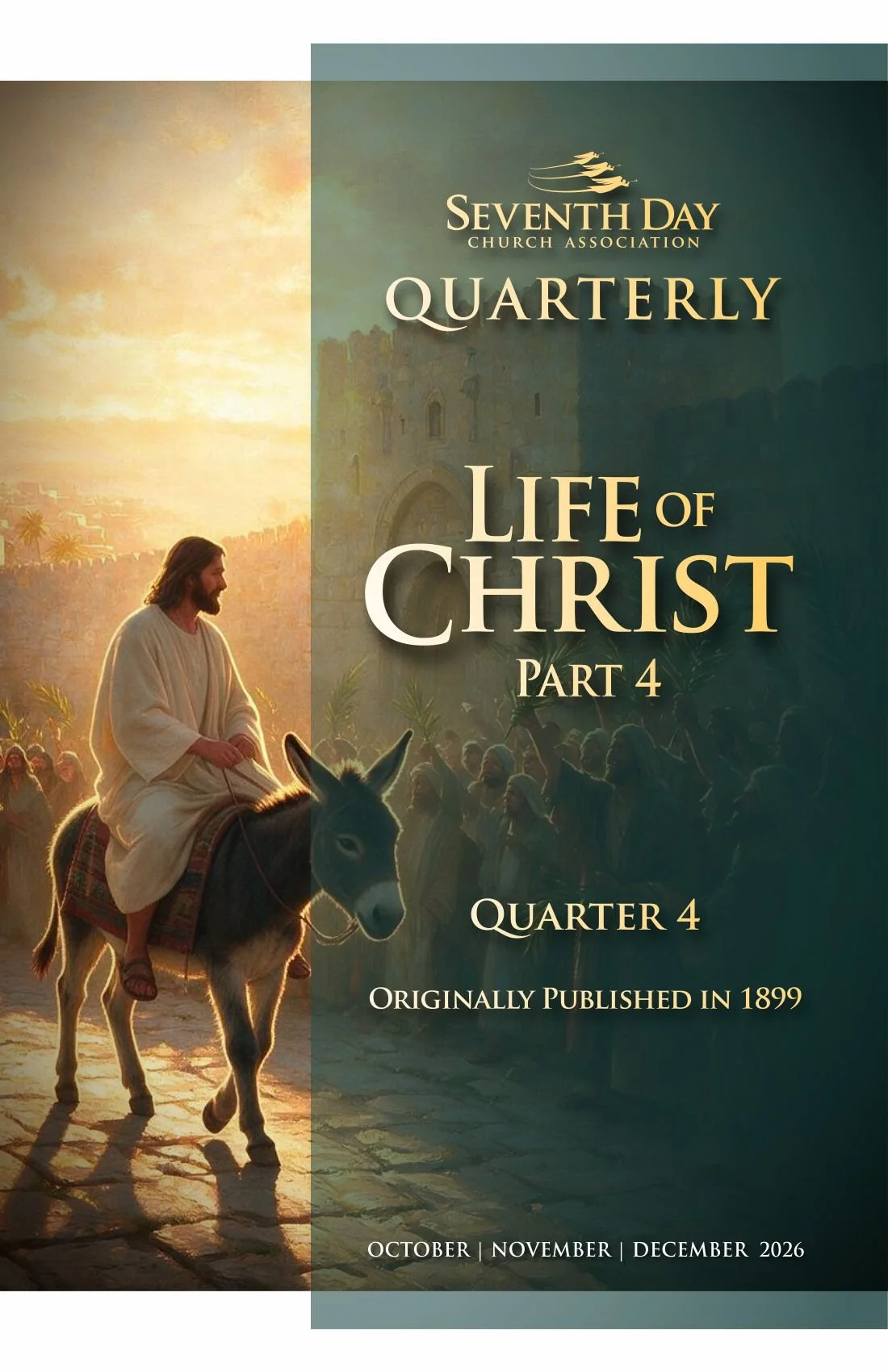Religious book cover titled "Life of Christ Part 4," published in 1899, by Seventh Day Church Association, for October, November, December 2026. Features an illustration of Jesus Christ riding a donkey through Jerusalem during Palm Sunday, with a crowd and city walls in the background.