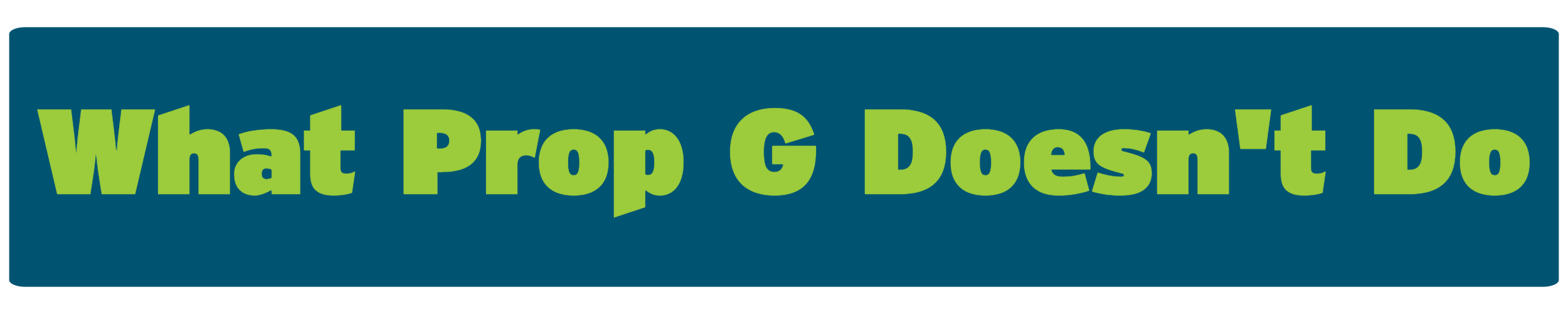 What Prop G Doesn't Do