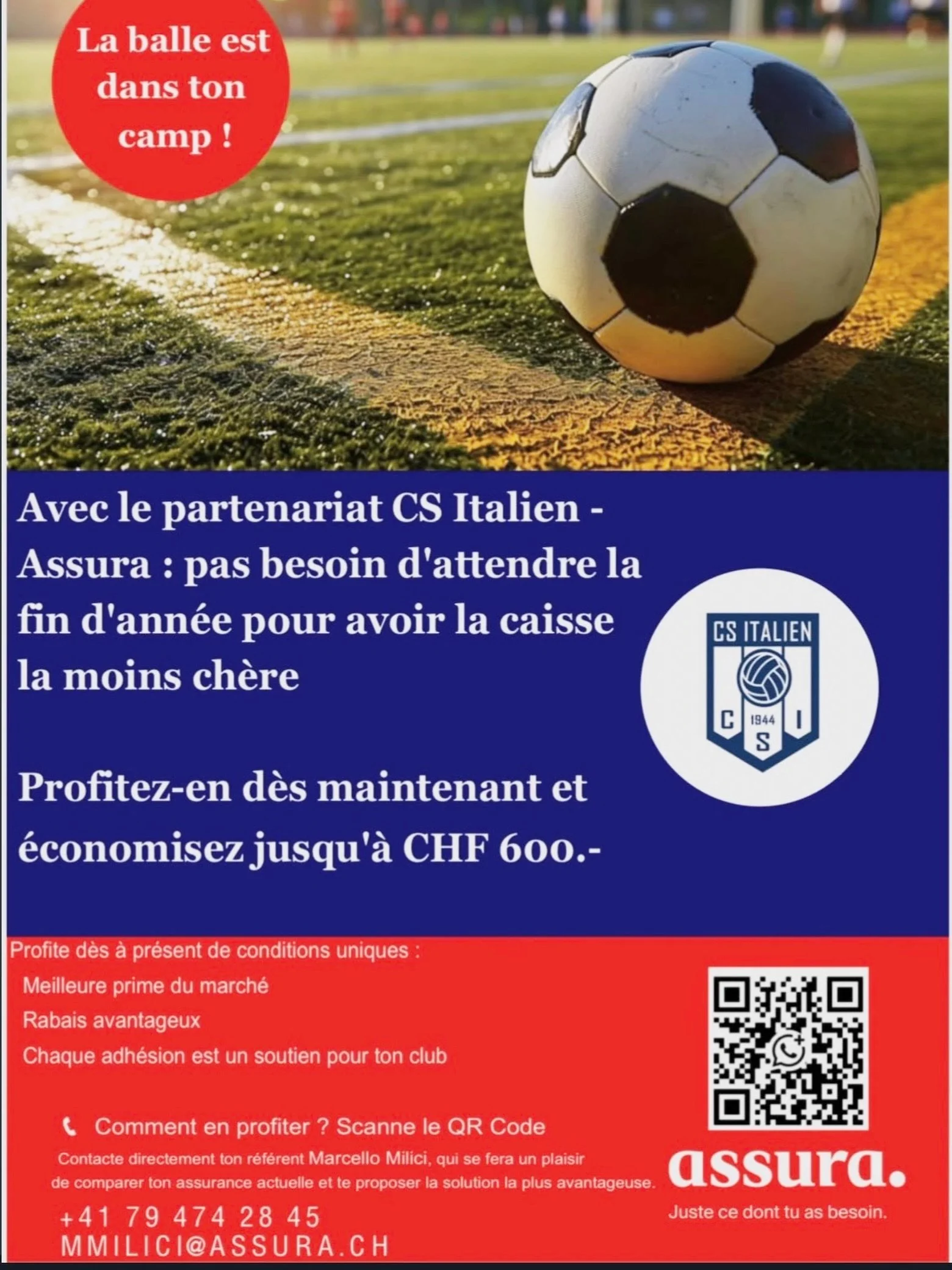 Offre Assura pour les membres du CS Italien 

Gr&acirc;ce &agrave; ce partenariat avec ASSURA, vous pourrez b&eacute;n&eacute;ficier d&rsquo;une offre avantageuse. Pour ce faire il vous suffit de contacter : 

Marcello Milici Conseiller &agrave; la c